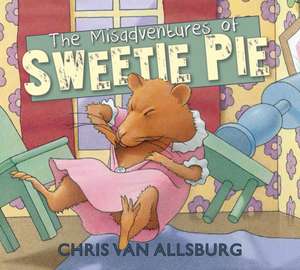 The Misadventures of Sweetie Pie de Chris Van Allsburg