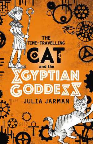 The Time-Travelling Cat and the Egyptian Goddess de Julia Jarman