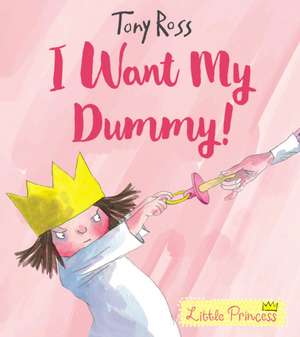 I Want My Dummy!: Volume 5 de Tony Ross