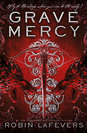 Grave Mercy de Robin LaFevers