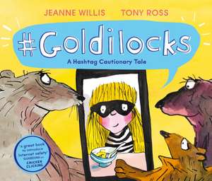 Goldilocks (A Hashtag Cautionary Tale) de Jeanne Willis