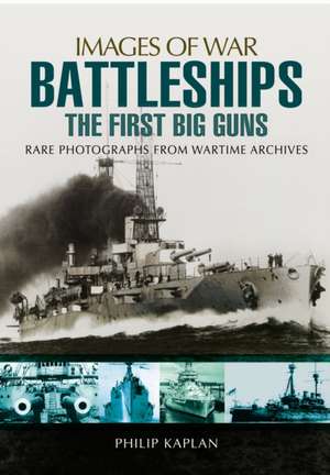 Battleships: Rare Photographs from Wartime Archives de Philip Kaplan