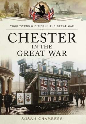 Chester in the Great War de Susan Chambers