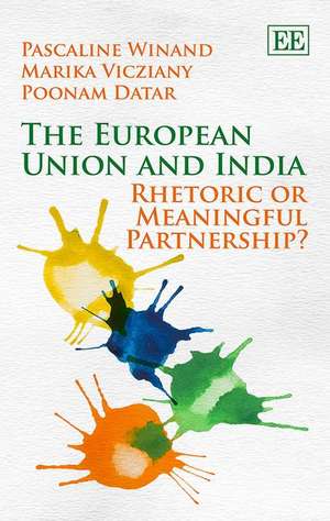 The European Union and India – Rhetoric or Meaningful Partnership? de Pascaline Winand