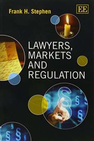 Lawyers, Markets and Regulation de Frank H. Stephen