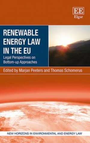 Renewable Energy Law in the EU – Legal Perspectives on Bottom–up Approaches de Marjan Peeters