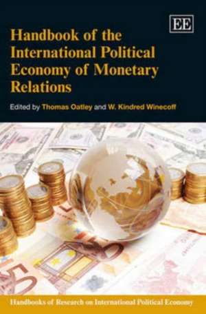 Handbook of the International Political Economy of Monetary Relations de Thomas Oatley