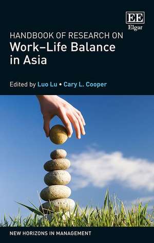 Handbook of Research on Work–Life Balance in Asia de Luo Lu