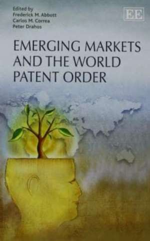 Emerging Markets and the World Patent Order de Frederick M. Abbott