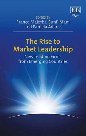 The Rise to Market Leadership – New Leading Firms from Emerging Countries de Franco Malerba