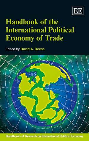 Handbook of the International Political Economy of Trade de David Deese