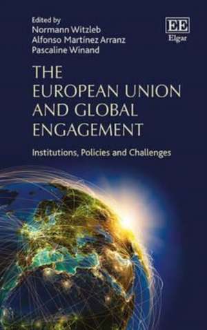 The European Union and Global Engagement – Institutions, Policies and Challenges de Normann Witzleb