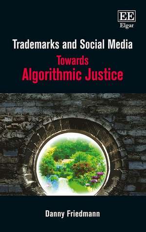 Trademarks and Social Media – Towards Algorithmic Justice de Danny Friedmann