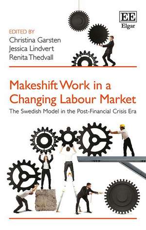 Makeshift Work in a Changing Labour Market – The Swedish Model in the Post–Financial Crisis Era de Christina Garsten