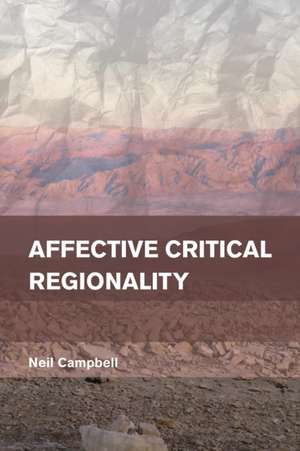 Affective Critical Regionality de Neil Campbell