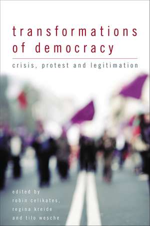 Transformations of Democracy: Crisis, Protest and Legitimation de Robin Celikates