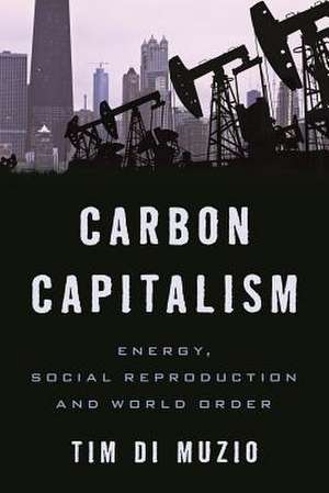 Carbon Capitalism de Tim Di Muzio