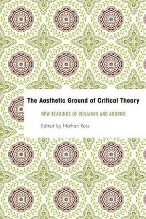 The Aesthetic Ground of Critical Theory