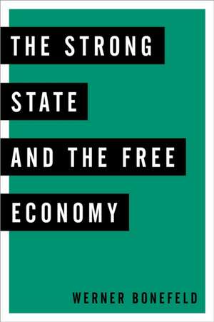 Strong State and the Free Economy de Prof. Werner Bonefeld