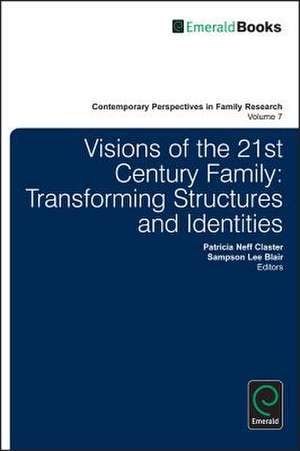 Visions of the 21st Century Family – Transforming Structures and Identities de Patricia Neff Claster