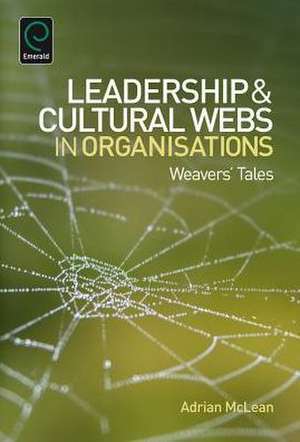 Leadership and Cultural Webs in Organisations – Weavers` Tales de Adrian Mclean