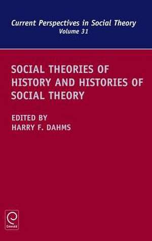 Social Theories of History and Histories of Social Theory de Harry F. Dahms