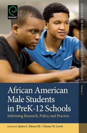 African American Male Students in PreK–12 School – Informing Research, Policy, and Practice de Chance W. Lewis