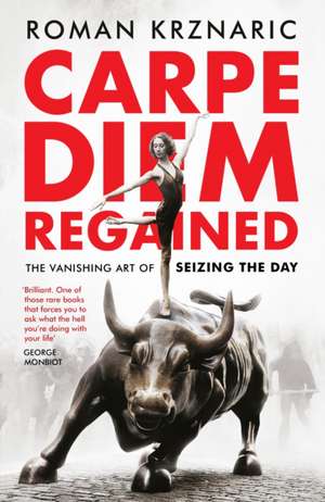 Carpe Diem Regained de Roman Krznaric