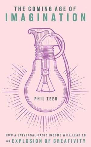 The Coming Age of Imagination de Phil Teer