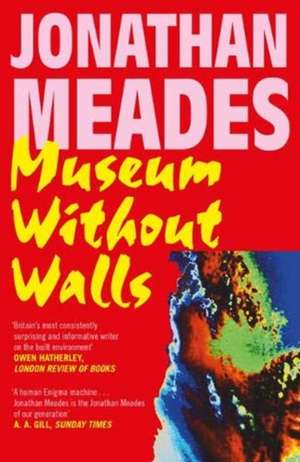 Museum Without Walls de Jonathan Meades