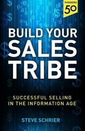 Build Your Sales Tribe de Steve Schrier