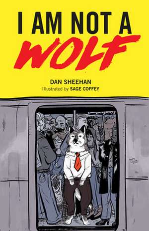 I Am Not a Wolf de Dan Sheehan