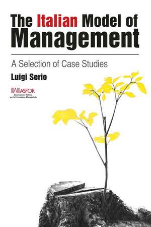 The Italian Model of Management: A Selection of Case Studies de Luigi Serio