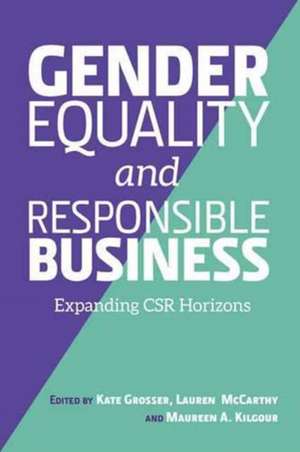 Gender Equality and Responsible Business: Expanding CSR Horizons de Kate Grosser