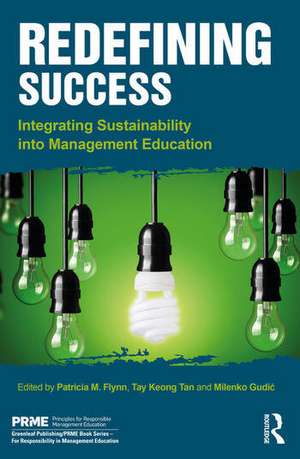 Redefining Success: Integrating Sustainability into Management Education de Patricia M. Flynn