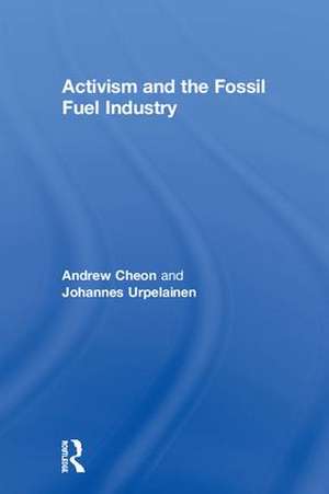 Activism and the Fossil Fuel Industry de Andrew Cheon