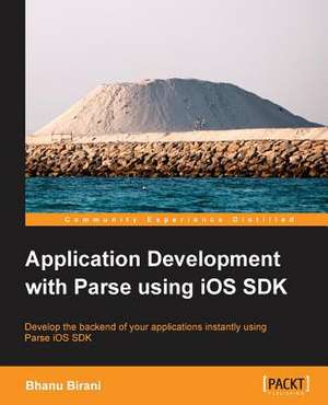 Application Development with Parse Using IOS SDK de Bhanu Birani