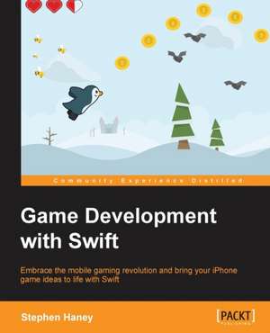 Game Development with Swift de Stephen Haney