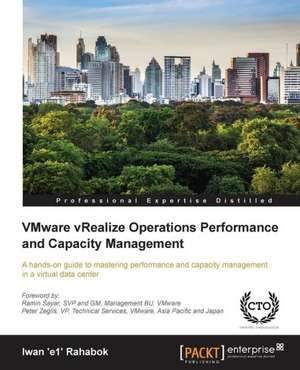 Vmware Vrealize Operations Performance and Capacity Management: Deployment and Administration de Iwan Rahabok