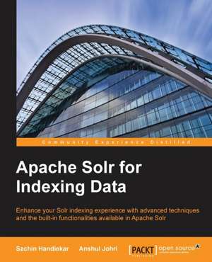 Apache Solr for Indexing Data de Sachin Handiekar