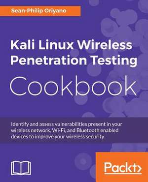 Kali Linux Wireless Penetration Testing Cookbook de Sean-Philip Oriyano