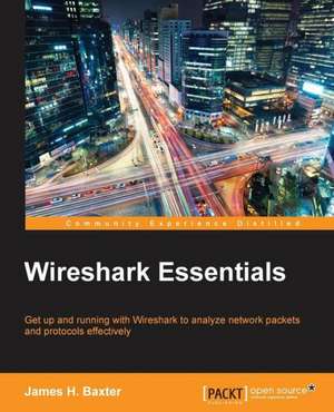 Wireshark Essentials de James H Baxter