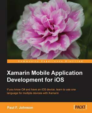 Xamarin Mobile Application Development for IOS de Paul F. Johnson