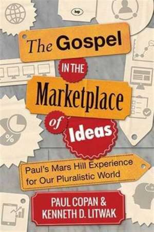 The Gospel in the Marketplace of Ideas de Paul Copan