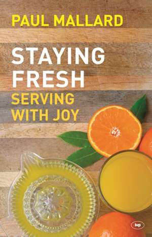 Staying Fresh – Serving With Joy de Paul Mallard