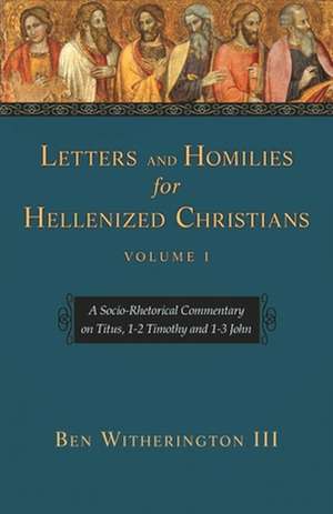 Letters and Homilies for Hellenized Christians vol 1 de Ben Witheringto Iii