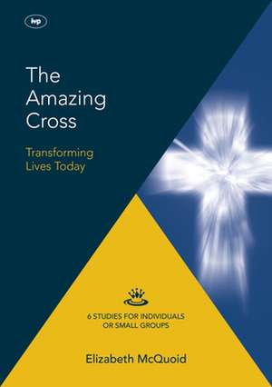 The Amazing Cross 2016 Keswick Bible Study – Transforming Lives Today de Elizabeth Mcquoid