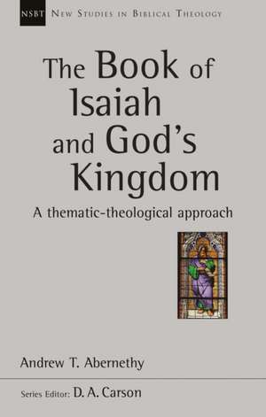 The Book of Isaiah and God`s Kingdom de Andrew Abernethy