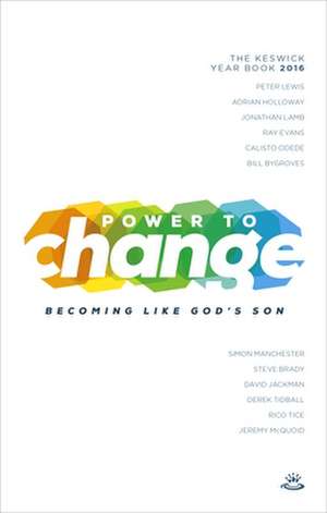 Power to Change – Keswick Year Book 2016 – Becoming Like God`S Son de Ray Evans