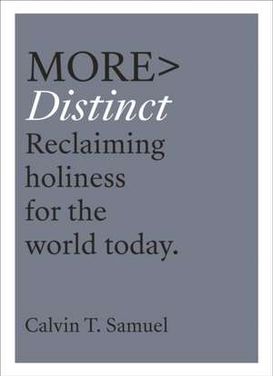 More Distinct – Reclaiming Holiness for the World Today de Calvin Samuel